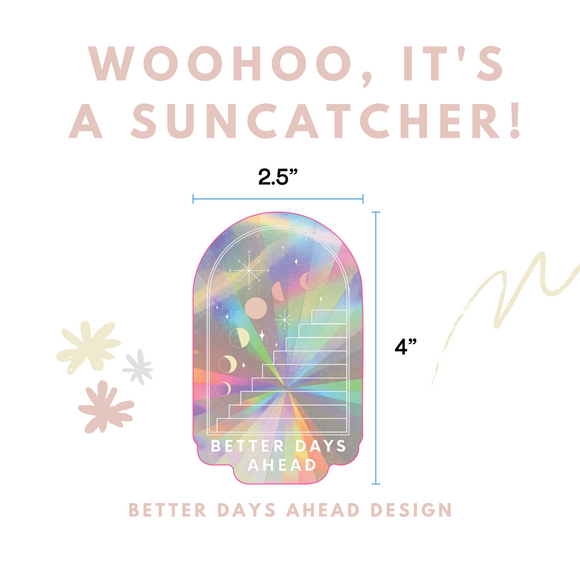 Better Days Ahead Suncatcher Sticker